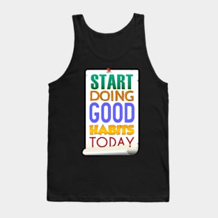 Start Doing Good Habits Today Tank Top